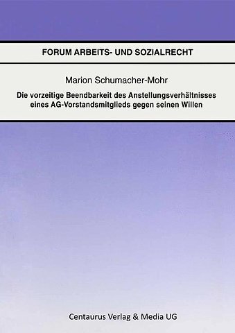 Die vorzeitige Beendbarkeit des Anstellverhältnisses eines AG-Vorstandmitglieds gegen seinen Willen