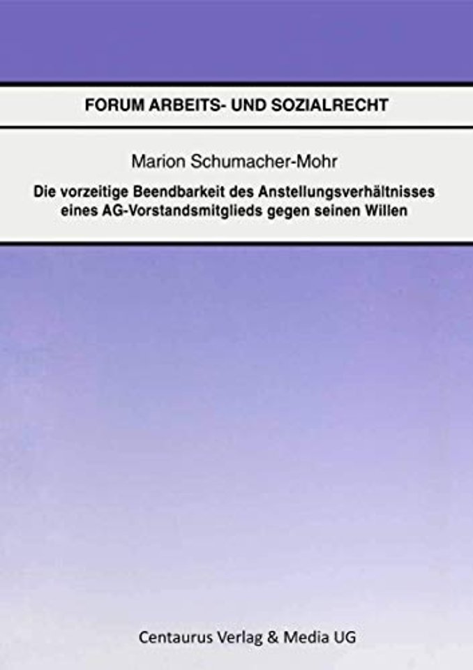 Die vorzeitige Beendbarkeit des Anstellverhältnisses eines AG-Vorstandmitglieds gegen seinen Willen