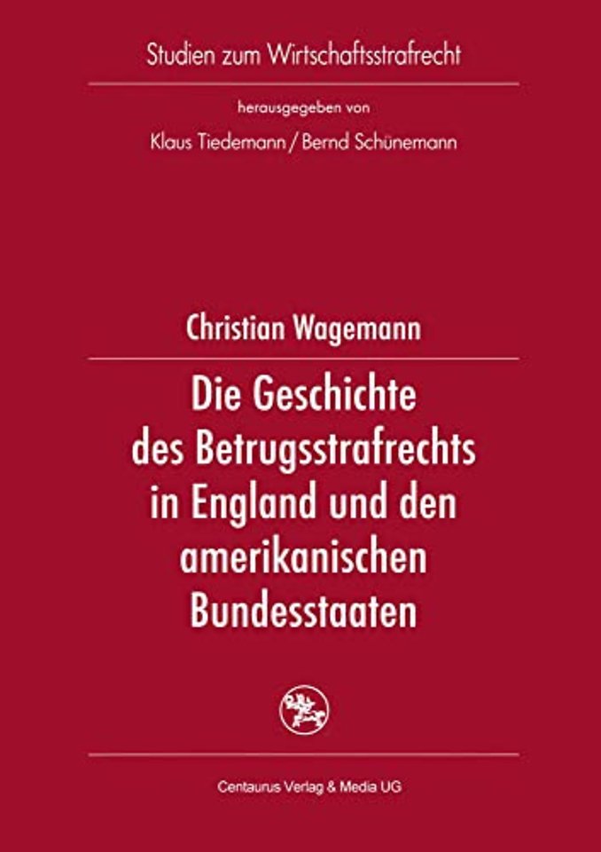 Die Geschichte des Betrugsstrafrechts in England und den amerikanischen Bundesstaaten