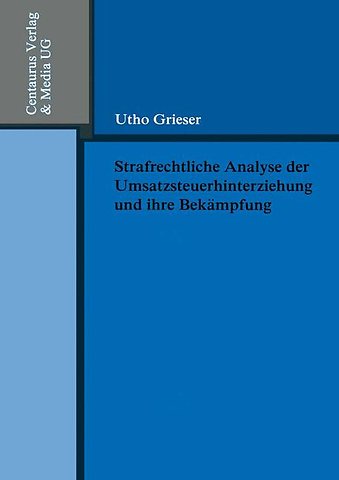 Strafrechtliche Analyse der Umsatzsteuerhinterziehung und ihre Bekämpfung