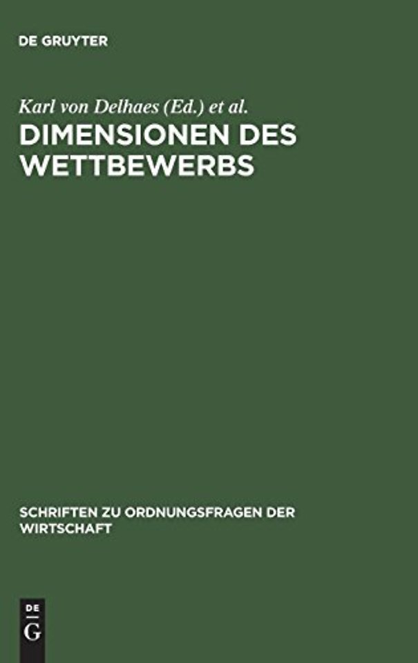 Dimensionen des Wettbewerbs – Seine Rolle in der Entstehung und Ausgestaltung von Wirtschaftsordnungen