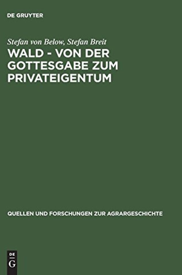 Wald – von der Gottesgabe zum Privateigentum – Gerichtliche Konflikte zwischen Landesherren und Untertanen um den Wald in der frühen Neuzeit