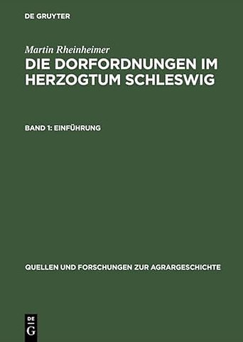 Die Dorfordnungen im Herzogtum Schleswig – Dorf und Obrigkeit in der frühen Neuzeit. Band 1: Einführung. Band 2: Edition
