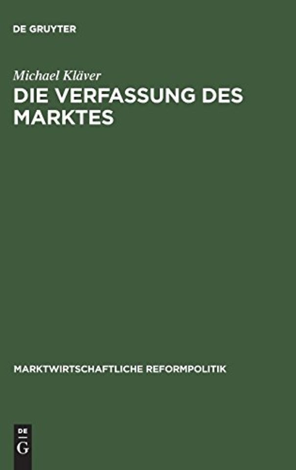 Die Verfassung des Marktes – F. A. von Hayeks Lehre von Staat und Markt im Spiegel grundgesetzlicher Staats– und Verfassungsrechtsleh