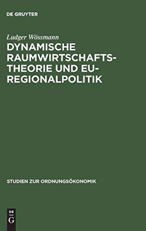 Dynamische Raumwirtschaftstheorie und EU–Regiona – Zur Ordnungsbedingtheit räumlichen Verhaltens