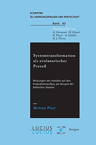 Systemtransformation als evolutorischer Prozess – Wirkungen des Handels auf den Produktionsaufbau am Beispiel der Baltischen Staaten