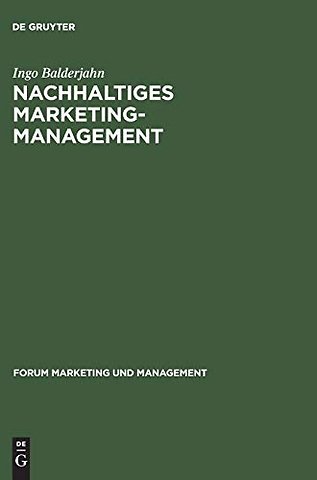 Nachhaltiges Marketing–Management – Möglichkeiten einer umwelt– und sozialverträglichen Unternehmenspolitik