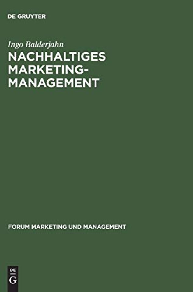 Nachhaltiges Marketing–Management – Möglichkeiten einer umwelt– und sozialverträglichen Unternehmenspolitik