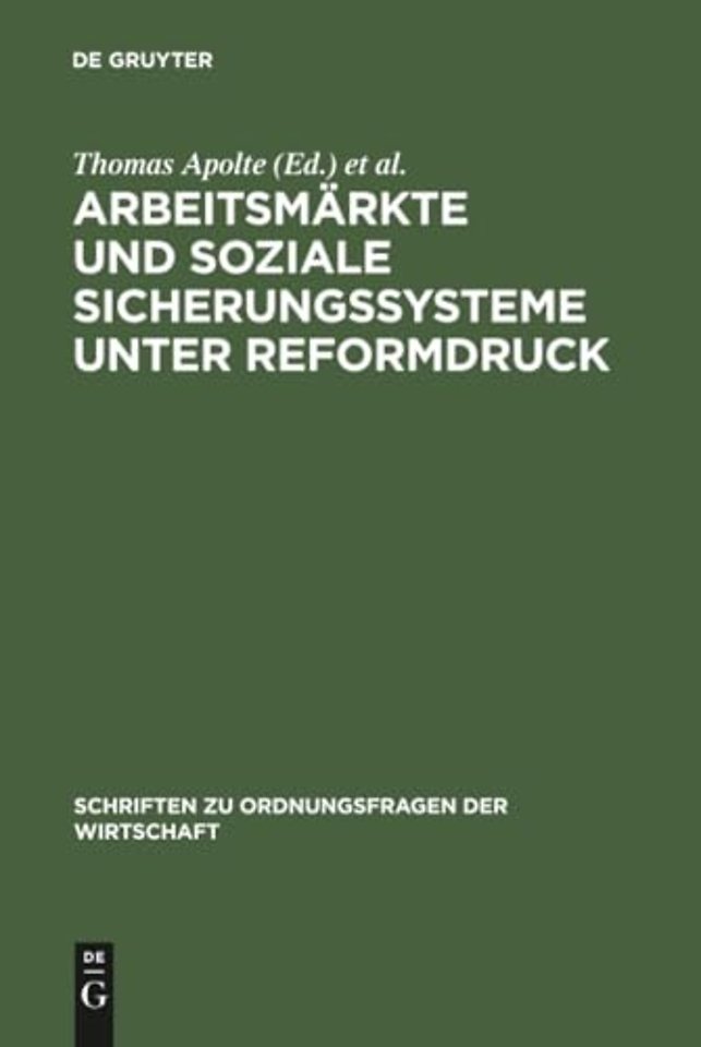 Arbeitsmärkte und soziale Sicherungssysteme unte – Fehlentwicklungen und Lösungsansätze aus institutionenökonomischer Sicht
