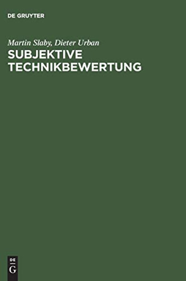 Subjektive Technikbewertung – Was leisten kognitive Einstellungsmodelle zur Analyse von Technikbewertungen – dargestellt an Beispielen aus
