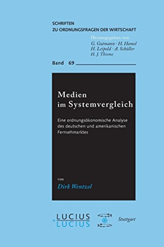 Medien im Systemvergleich – Eine ordnungsökonomische Analyse des deutschen und amerikanischen Fernsehmarktes