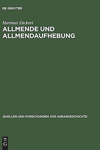 Allmende und Allmendaufhebung – Vergleichende Studien zum Spätmittelalter bis zu den Agrarreformen des 18./19. Jahrhunderts