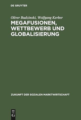 Megafusionen, Wettbewerb und Globalisierung – Praxis und Perspektiven der Wettbewerbspolitik