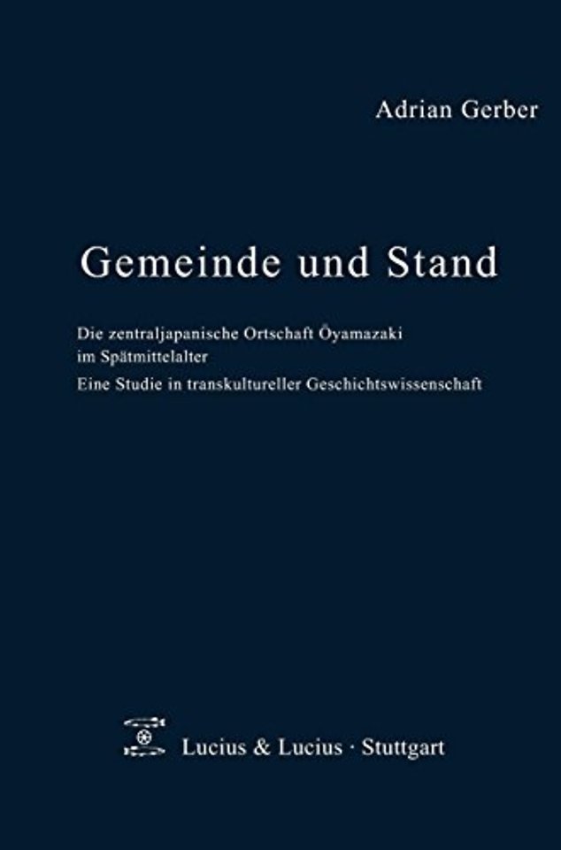 Gemeinde und Stand – Die zentraljapanische Ortschaft Oyamazaki im Spätmittelalter. Eine Studie in transkultureller Geschichtswissenschaft