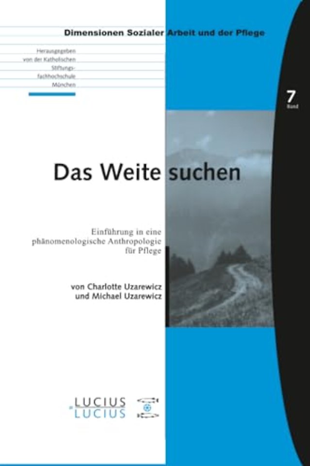 Das Weite suchen – Einführung in eine phänomenologische Anthropologie für Pflege