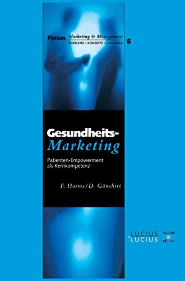 Gesundheitsmarketing – Patienten–Empowerment als Kernkompetenz