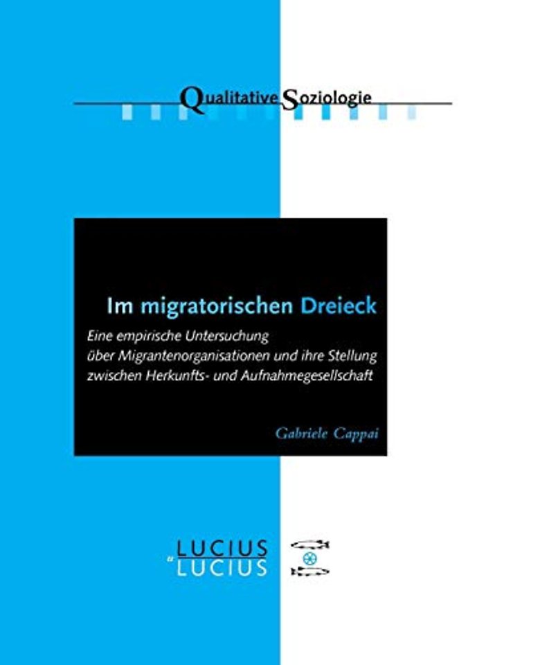 Im migratorischen Dreieck – Eine empirische Untersuchung über Migrantenorganisationen und ihre Stellung zwischen Herkunfts– und Aufnahmegese