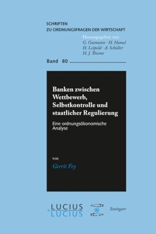 Banken zwischen Wettbewerb, Selbstkontrolle und – Eine ordnungsökonomische Analyse