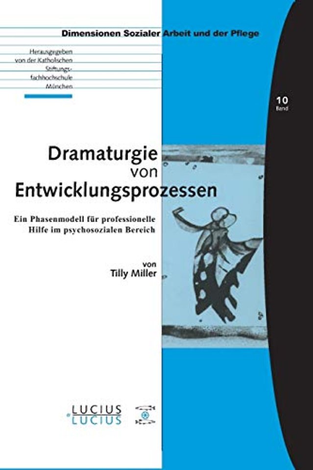Dramaturgie von Entwicklungsprozessen – Ein Phasenmodell für professionelle Hilfe im psychosozialen Bereich