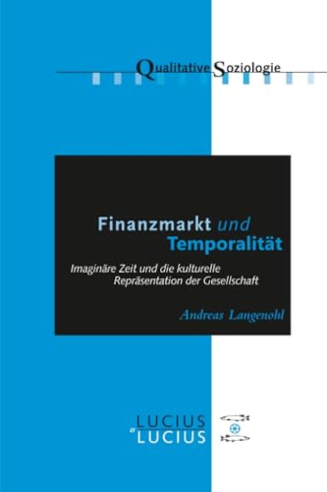 Finanzmarkt und Temporalität – Imaginäre Zeit und die kulturelle Repräsentation der Gesellschaft