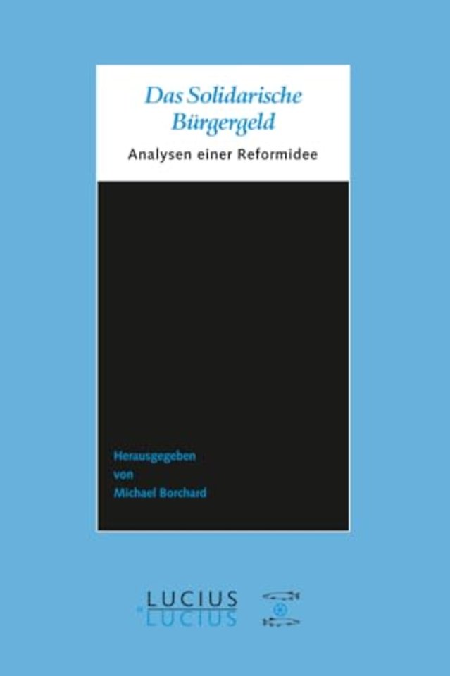 Das Solidarische Bürgergeld – Analysen einer Reformidee