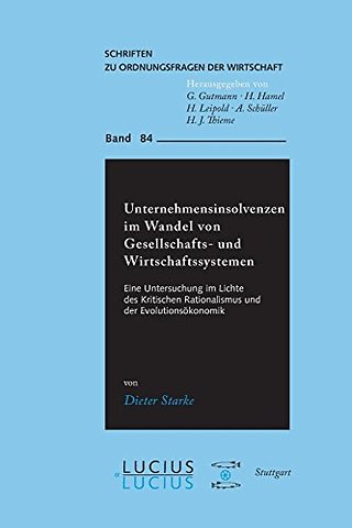Unternehmensinsolvenzen im Wandel von Gesellscha – Eine Untersuchung im Lichte des Kritischen Rationalismus und der Evolutionsökonomik