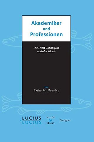 Akademiker und Professionen – Die DDR–Intelligenz nach der Wende