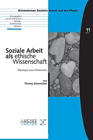 Soziale Arbeit als ethische Wissenschaft – Topologie einer Profession