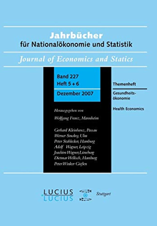 Gesundheitsökonomie / Health Economics – Jahrbücher für Nationalökonomie und Statistik 5+6/2007 227.Jahrgang, Heft 5/6.2007 Themenheft Ja
