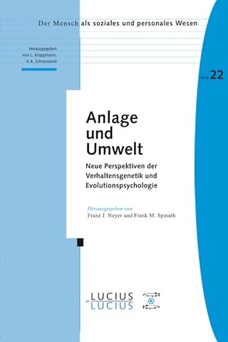 Anlage und Umwelt – Neue Perspektiven der Verhaltensgenetik und Evolutionspsychologie