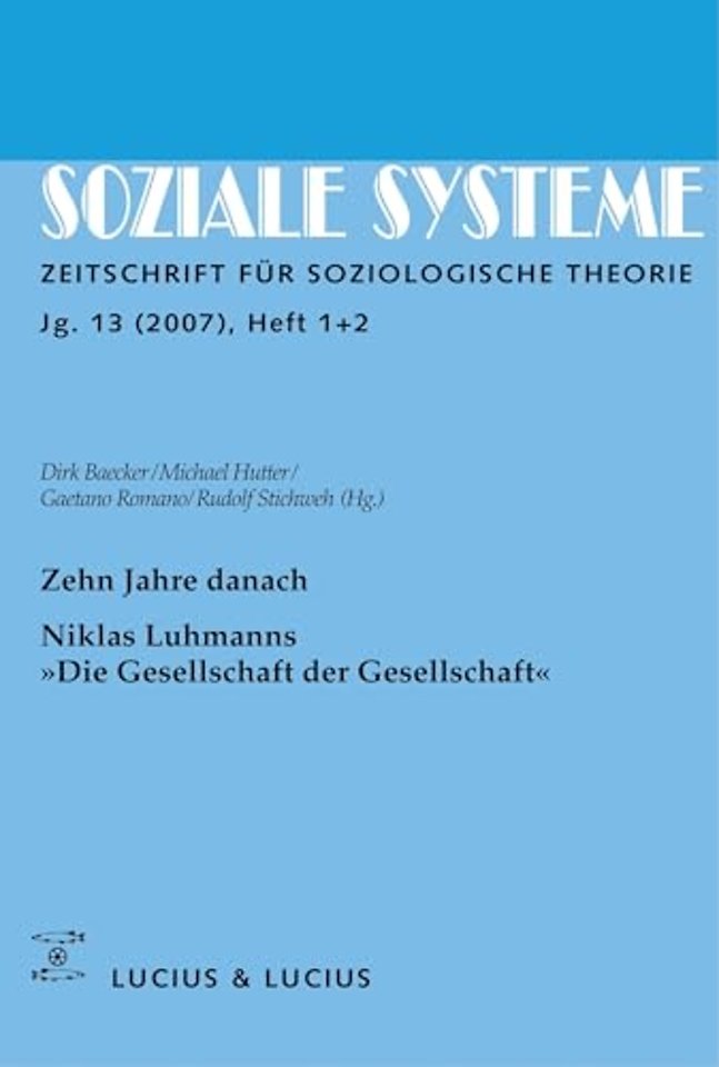 Zehn Jahre danach. Niklas Luhmanns »Die Gesellsc – Themenheft Soziale Systeme 1+2/07