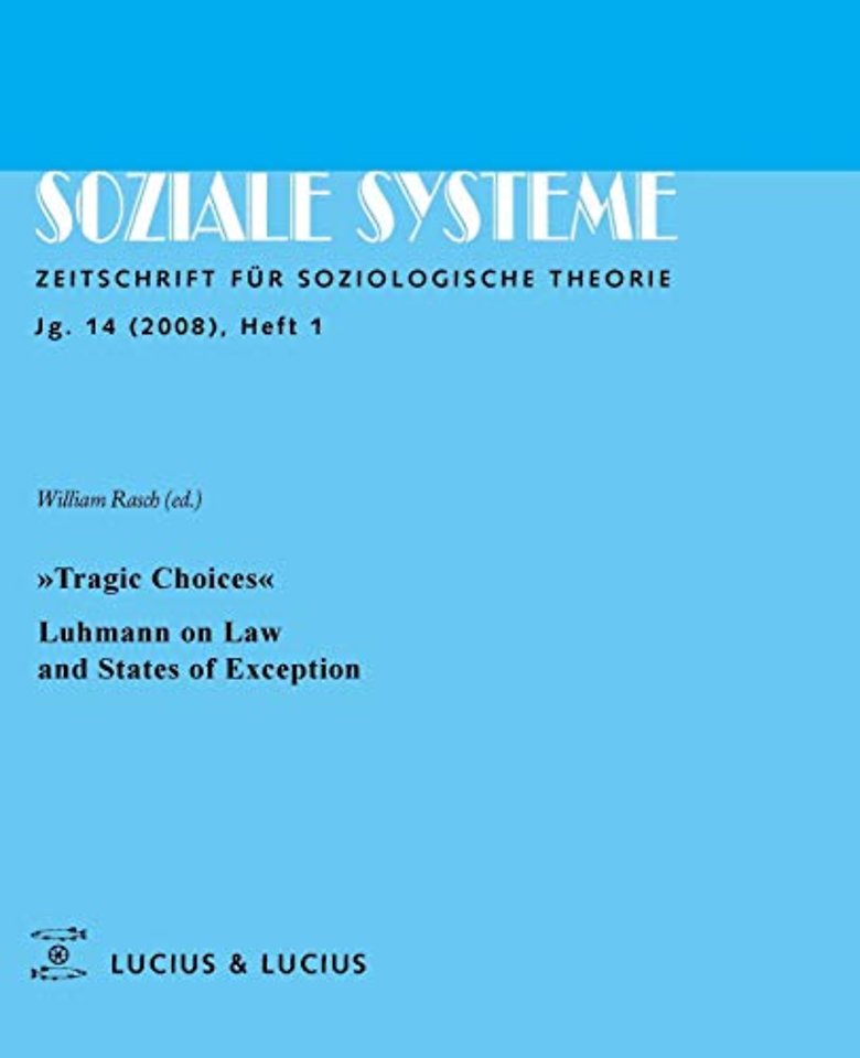 »Tragic Choices«. Luhmann on Law and States of E – Themenheft Soziale Systeme 1/08