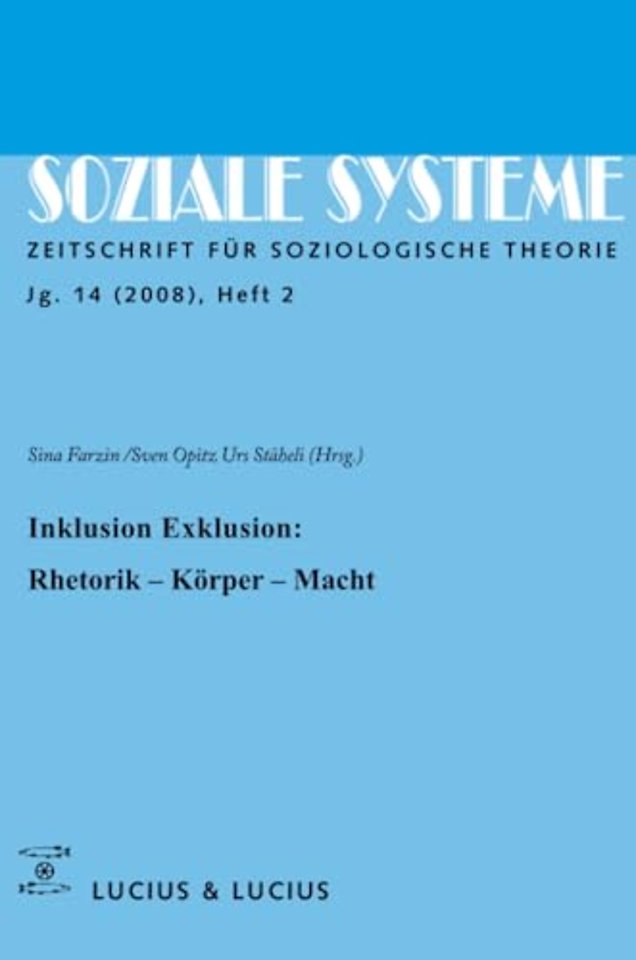 Inklusion /Exklusion: Rhetorik, Körper, Macht – Themenheft Soziale Systeme (2/08)