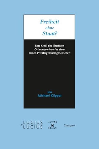 Freiheit ohne Staat? – Eine Kritik des libertären Ordnungsentwurfes einer reinen Privateigentumsgesellschaft