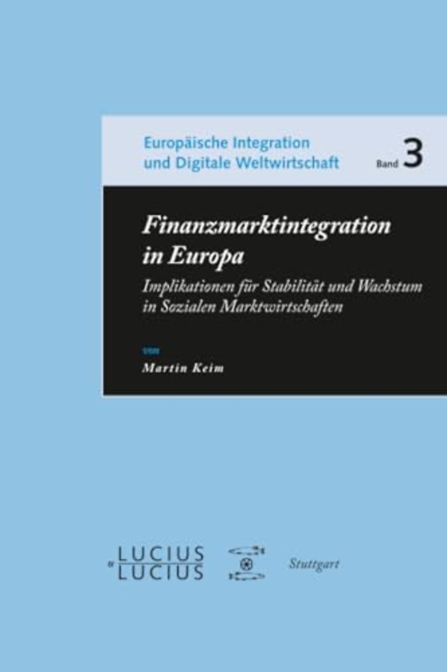 Finanzmarktintegration in Europa – Implikationen für Stabilität und Wachstum in Sozialen Marktwirtschaften