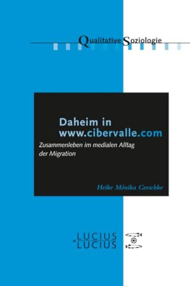 Daheim in www.cibervalle.de – Zusammenleben im medialen Alltag der Migration