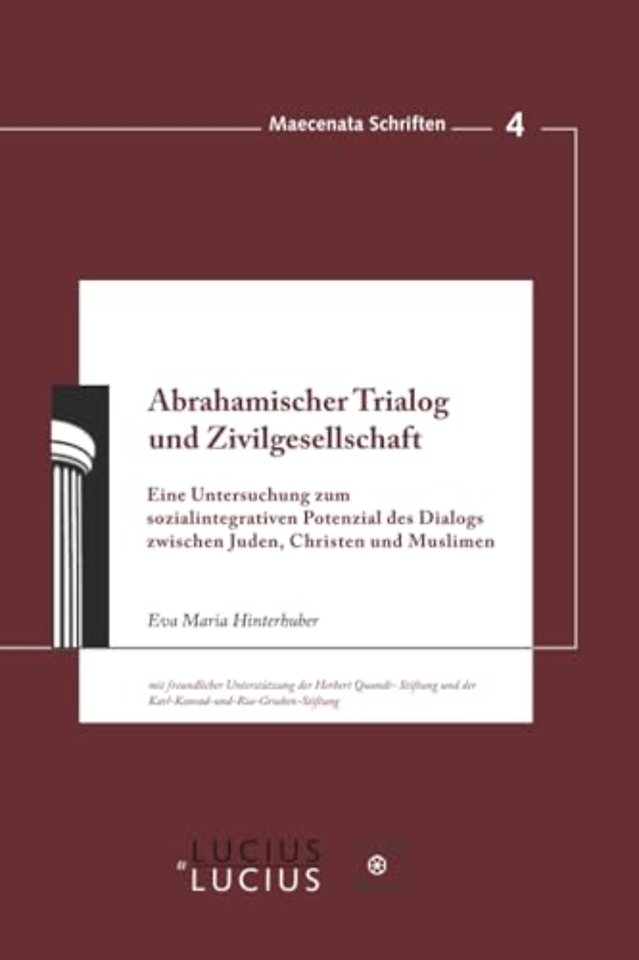 Abrahamischer Trialog und Zivilgesellschaft – Eine Untersuchung zum sozialintegrativen Potenzial des Dialogs zwischen Juden, Christen und Muslimen