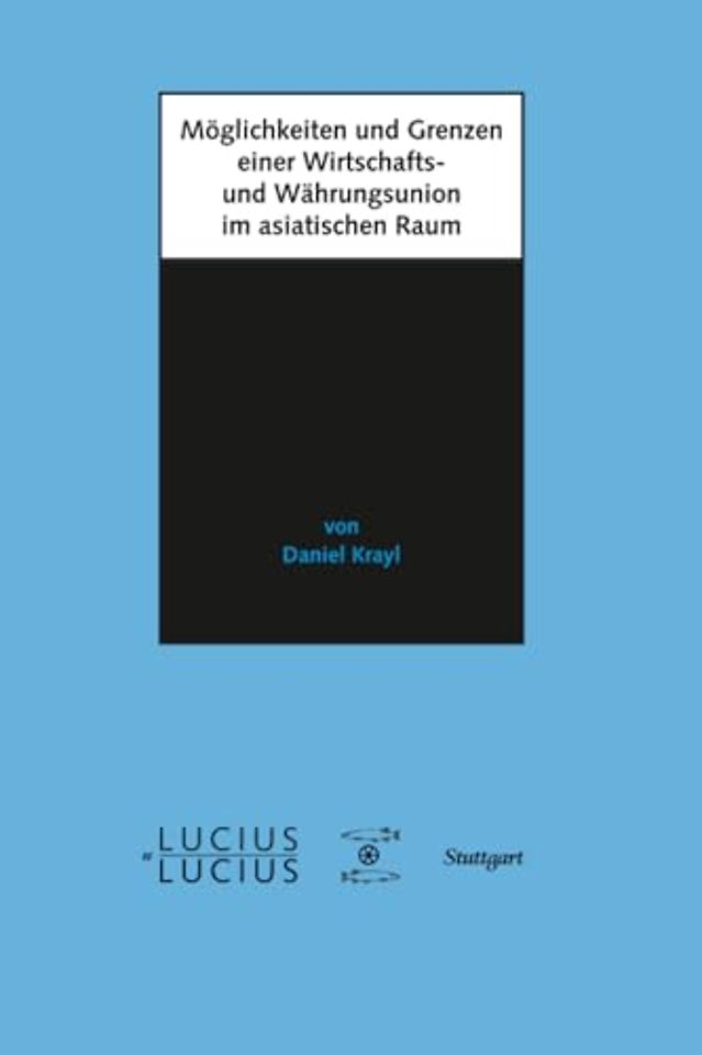 Möglichkeiten und Grenzen einer Wirtschafts– und Währungsunion im asiatischen Raum