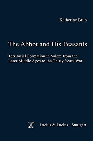 The Abbot and his Peasants – Territorial Formation in Salem from the Later Middle Ages to the Thirty Years War