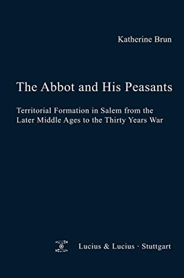 The Abbot and his Peasants – Territorial Formation in Salem from the Later Middle Ages to the Thirty Years War