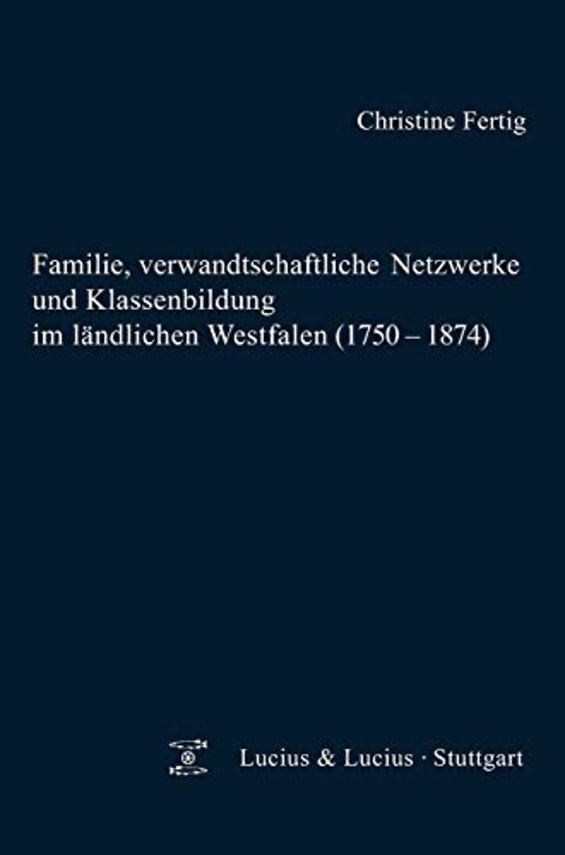 Familie, verwandtschaftliche Netzwerke und Klassenbildung im ländlichen Westfalen (1750–1874)