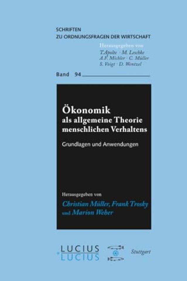 Ökonomik als allgemeine Theorie menschlichen Ver – Grundlagen und Anwendungen