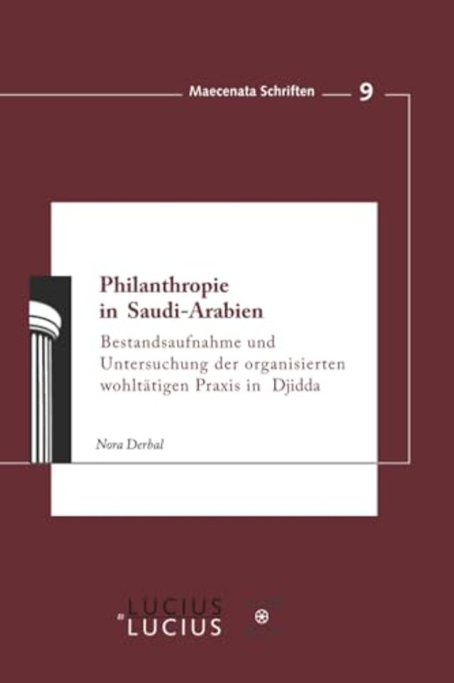 Philanthropie in Saudi–Arabien – Bestandsaufnahme und Untersuchung der organisierten wohltätigen Praxis in Djidda