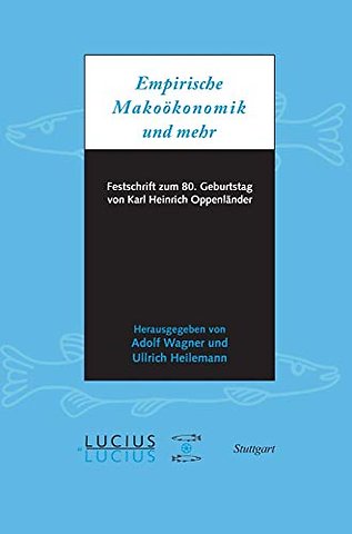 Empirische Makroökonomik und mehr – Festschrift zum 80. Geburtstag von Karl Heinrich Oppenländer
