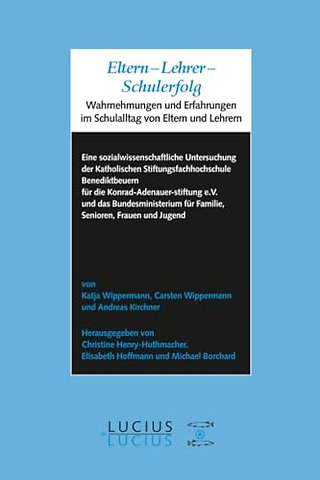 Eltern – Lehrer – Schulerfolg – Wahrnehmungen und Erfahrungen im Schulalltag von Eltern und Lehrern