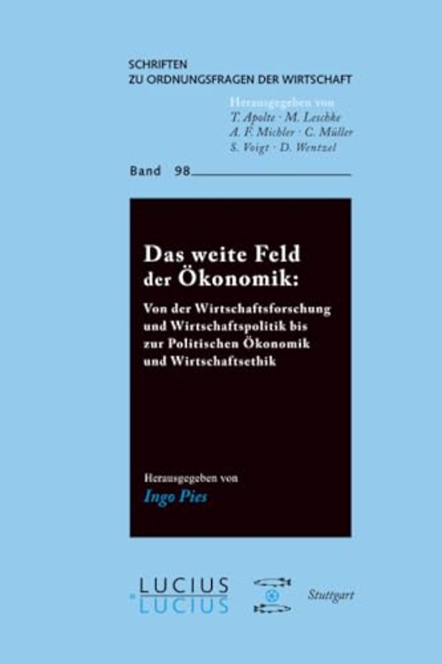 Das weite Feld der Ökonomik – Von der Wirtschaftsforschung und Wirtschaftspolitik bis zur Politischen Ökonomik und Wirtschaftsethik