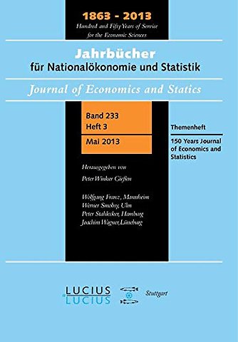 150 Years Journal of Economics and Statistics – Themenheft 3/Bd. 233 (2013) Jahrbücher für Nationalökonomie und Statistik