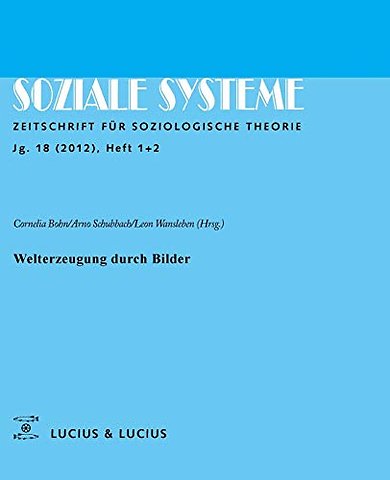 Welterzeugung durch Bilder – Themenheft Soziale Systeme 1+2/2012