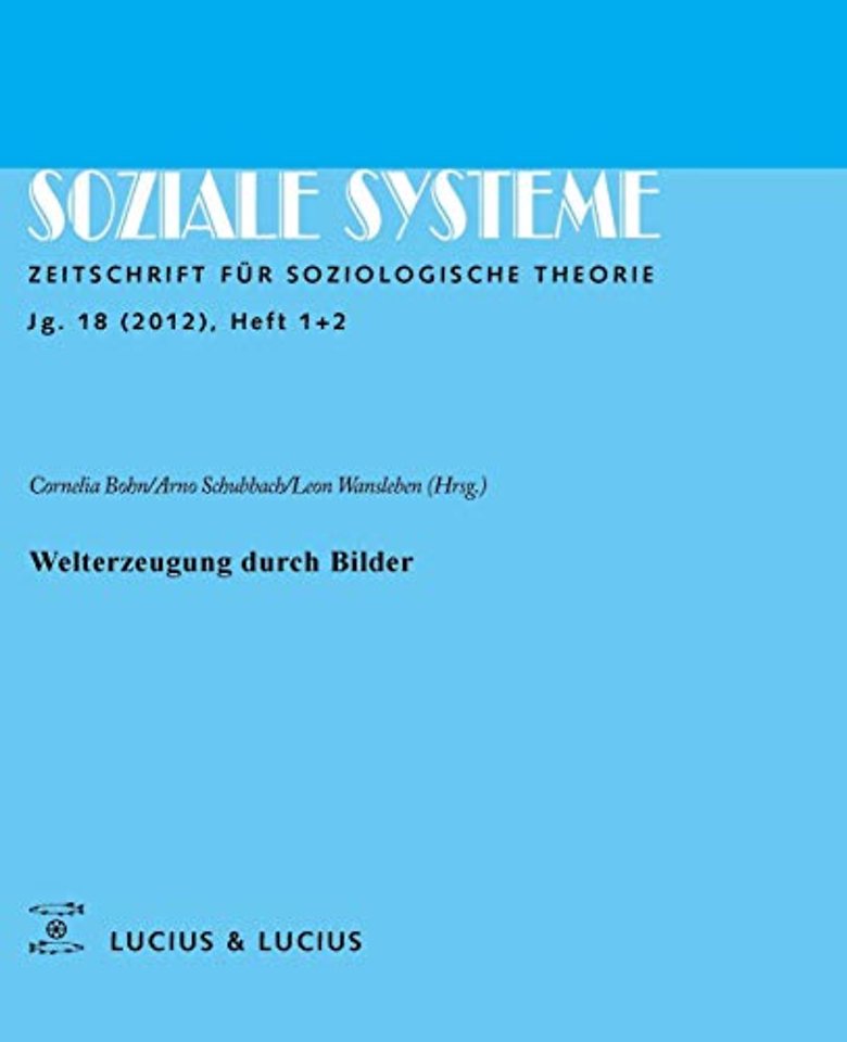 Welterzeugung durch Bilder – Themenheft Soziale Systeme 1+2/2012