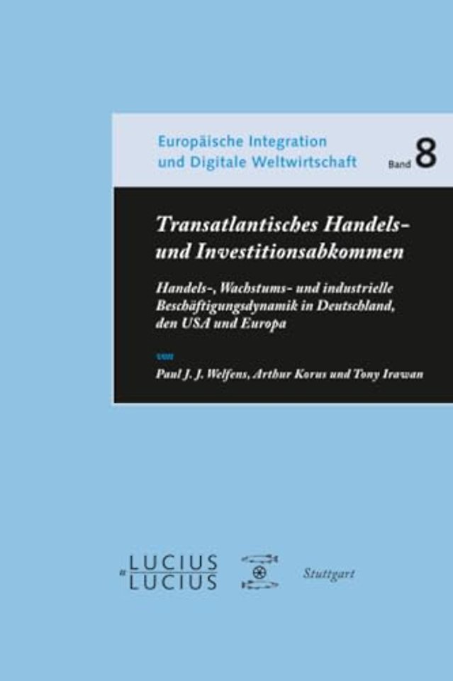 Transatlantisches Handels– und Investitionsabkom – Handels–, Wachstums– und industrielle Beschäftigungsdynamik in Deutschland, den USA und